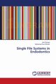 Single File Systems in Endodontics, Dhingra Anil