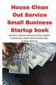 House Clean Out Service Small Business Startup book, Mahoney Brian