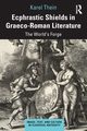 Ecphrastic Shields in Graeco-Roman Literature, Thein Karel