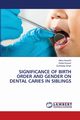 SIGNIFICANCE OF BIRTH ORDER AND GENDER ON DENTAL CARIES IN SIBLINGS, Awasthi Neha