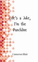 Life's a Joke, I'm the Punchline, Blair Cameron
