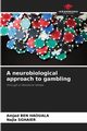 A neurobiological approach to gambling, BEN HAOUALA Amjed