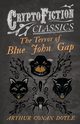 The Terror of Blue John Gap (Cryptofiction Classics - Weird Tales of Strange Creatures), Doyle Arthur Conan