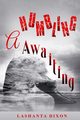 A Humbling Awaiting, Dixon LaShanta