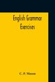 English Grammar Exercises, Mason C. P.