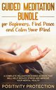 Guided Meditation Bundle for Beginners, Find Peace and Calm Your Mind, Protection Positivity