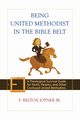 Being United Methodist in the Bible Belt, Joyner F. Belton Jr.