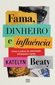 Fama, dinheiro e influ?ncia, Beaty Katelyn