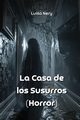 La Casa de los Susurros  (Horror), Nery Luisa