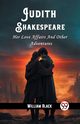 Judith Shakespeare Her Love Affairs And Other Adventures, Black William
