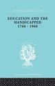 Education and the Handicapped 1760 - 1960, Pritchard D.G.