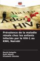 Prvalence de la maladie rnale chez les enfants infects par le VIH-1 au KNH, Nairobi, Galgallo David