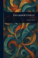 Faulkner's Folly, Wells Carolyn