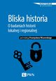 Bliska historia O badaniach historii lokalnej i regionalnej, Wiszewski Przemysaw