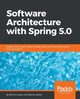 Software Architecture with Spring 5.0, Enriquez Ren