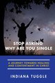 Stop Asking Why Are You Single, Tuggle Indiana