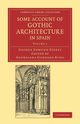 Some Account of Gothic Architecture in Spain, Street George Edmund