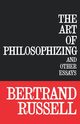 The Art of Philosophizing, Russell Bertrand