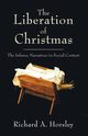 The Liberation of Christmas, Horsley Richard A.