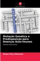 Muta?o Gentica e Predisposi?o para Doenas Auto-Imunes, Fikry Elbossaty Walaa