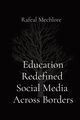 Education Redefined  Social Media  Across Borders, Mechlore Rafeal