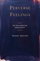 Perverse Feelings, Ashworth Suzanne