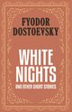 White Nights and Other Short Stories, Dostoevsky Fyodor