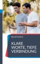 Klare Worte, tiefe Verbindung, Friedrich Bernd