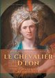 Le Chevalier d'Eon, un aventurier au XVIIIe si?cle, Homberg Octave