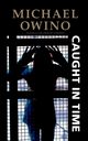 Caught in time, Michael Owino