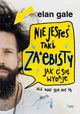 Nie jeste taki za*ebisty jak ci si wydaje, Gale Elan
