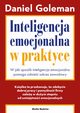 Inteligencja emocjonalna w praktyce, Goleman Daniel