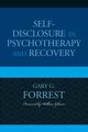 Self-Disclosure in Psychotherapy and Recovery, Forrest Gary G.