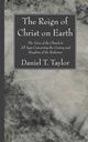 The Reign of Christ on Earth, Taylor Daniel