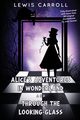 Alice's Adventures in Wonderland and Through the Looking-Glass, Carroll Lewis