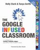 The Google Infused Classroom, Clark Holly