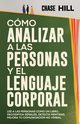 Cmo Analizar a las Personas y el Lenguaje Corporal, Hill Chase