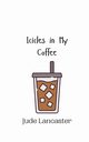Icicles in My Coffee, Lancaster Jude