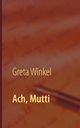 Ach, Mutti, Winkel Greta