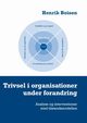 Trivsel i organisationer under forandring, Boisen Henrik