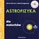 Uniwersytet malucha. Astrofizyka dla maluchw, Ferrie Chris, Kregenow Julia