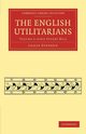 The English Utilitarians - Volume 3, Stephen Leslie