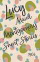 Lucy Maud Montgomery Short Stories, 1904, Montgomery L. M.