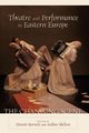 Theatre and Performance in Eastern Europe, 