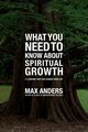 What You Need to Know about Spiritual Growth, Anders Max