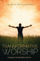 Transformative Worship, Bowers Laurene Beth