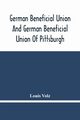 German Beneficial Union And German Beneficial Union Of Pittsburgh, Volz Louis