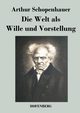 Die Welt als Wille und Vorstellung, Schopenhauer Arthur