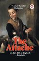 The Attache Or, Sam Slick In England -complete, Chandler Haliburton Thomas