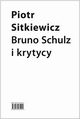 Bruno Schulz i krytycy, Sitkiewicz Piotr